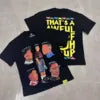 Thats a Awful Lot of Cough Syrup Loose Fit Letter Pattern Hip Hop High Quality 100% Cotton Custom Graphic T-Shirt for Men